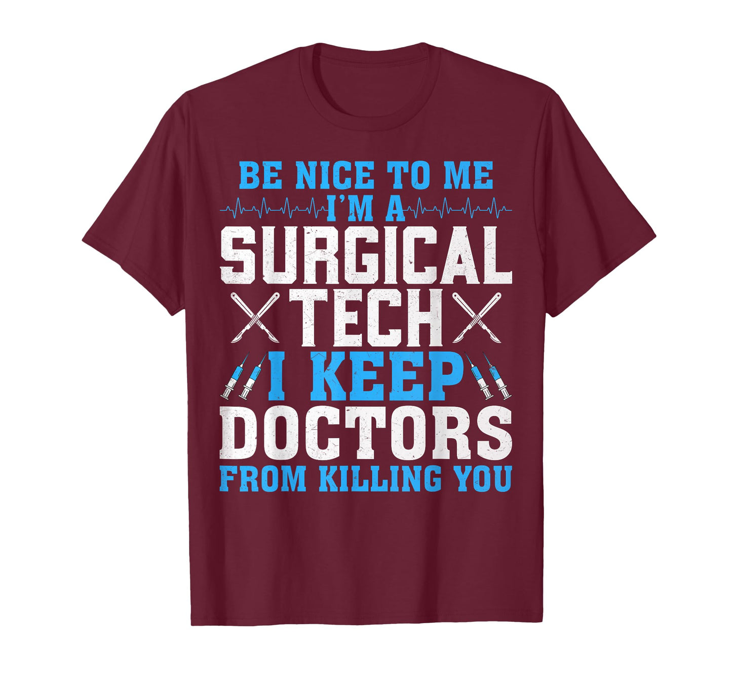 Funny Surg Tech - Be Nice to Me I’m a Surgical Tech Gifts T-Shirt