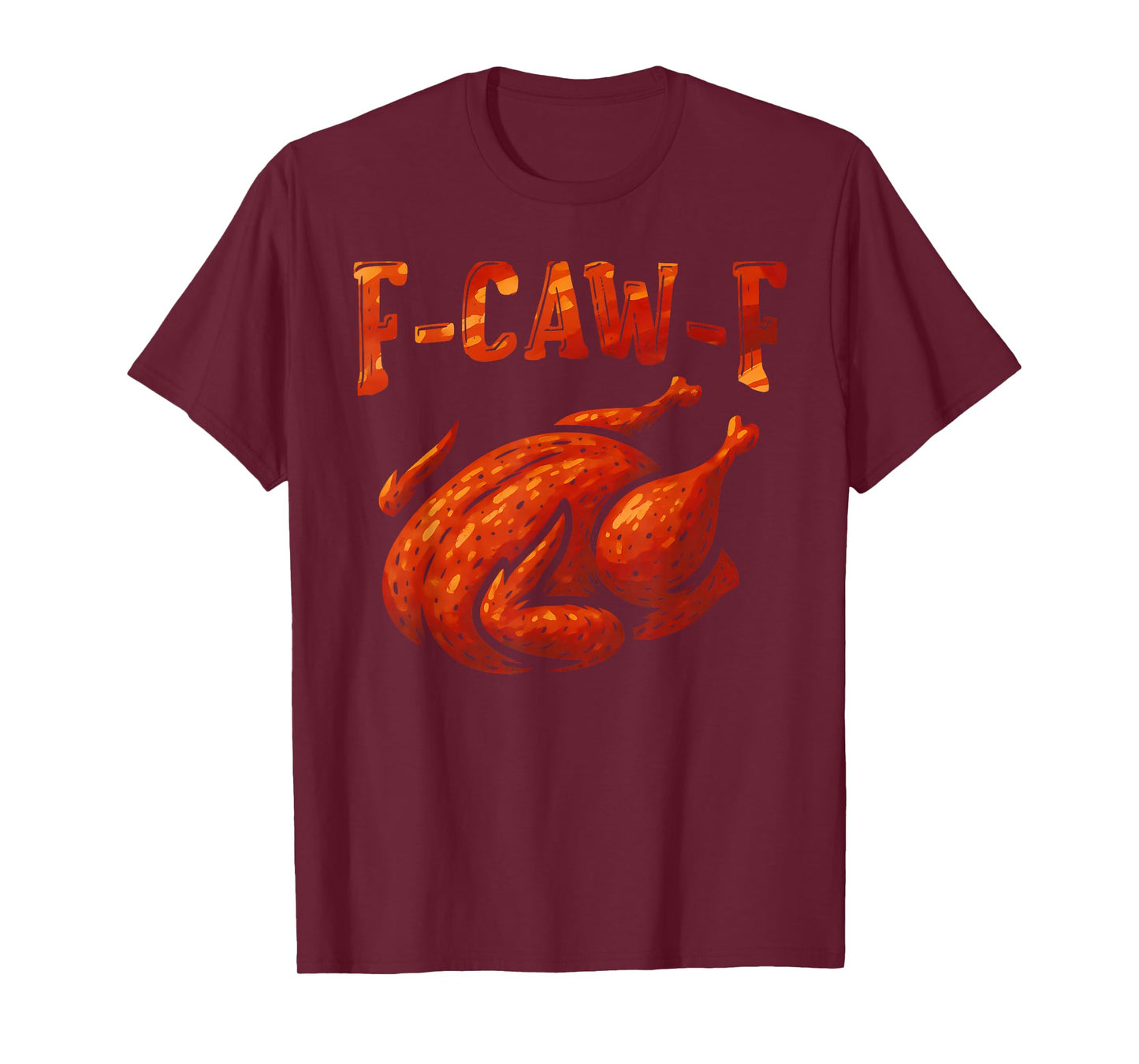 Funny F-CAW-F Grilled Chicken FCAWF BBQ Chicken Thanksgiving T-Shirt