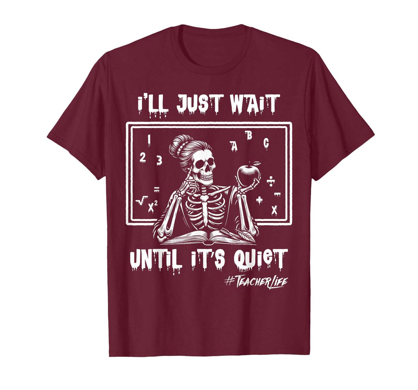 I'll Just Wait Until It's Quiet Halloween Skeleton Teacher T-Shirt