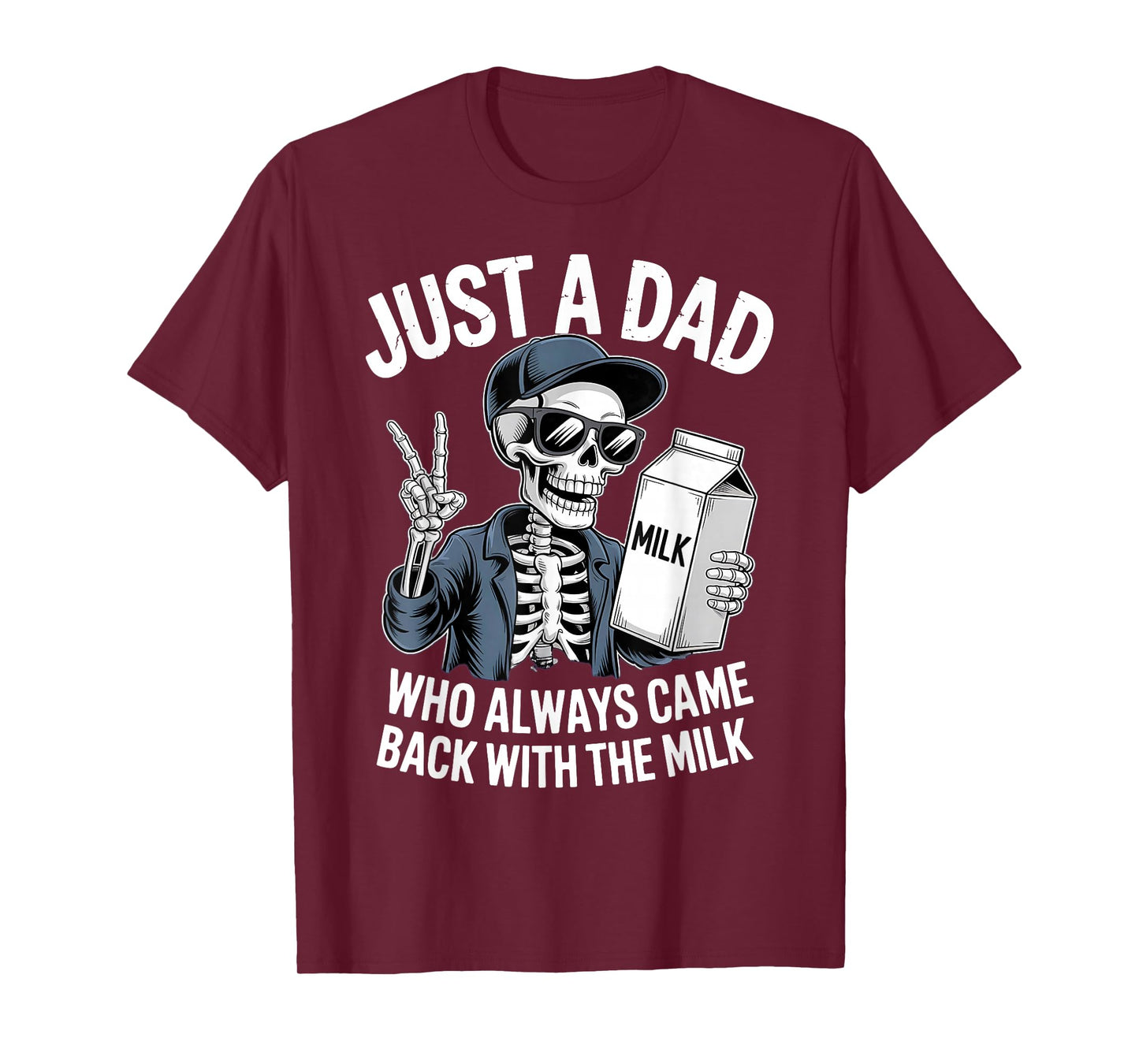 Just A Dad Who Always Came Back with Milk Funny Skeleton T-Shirt