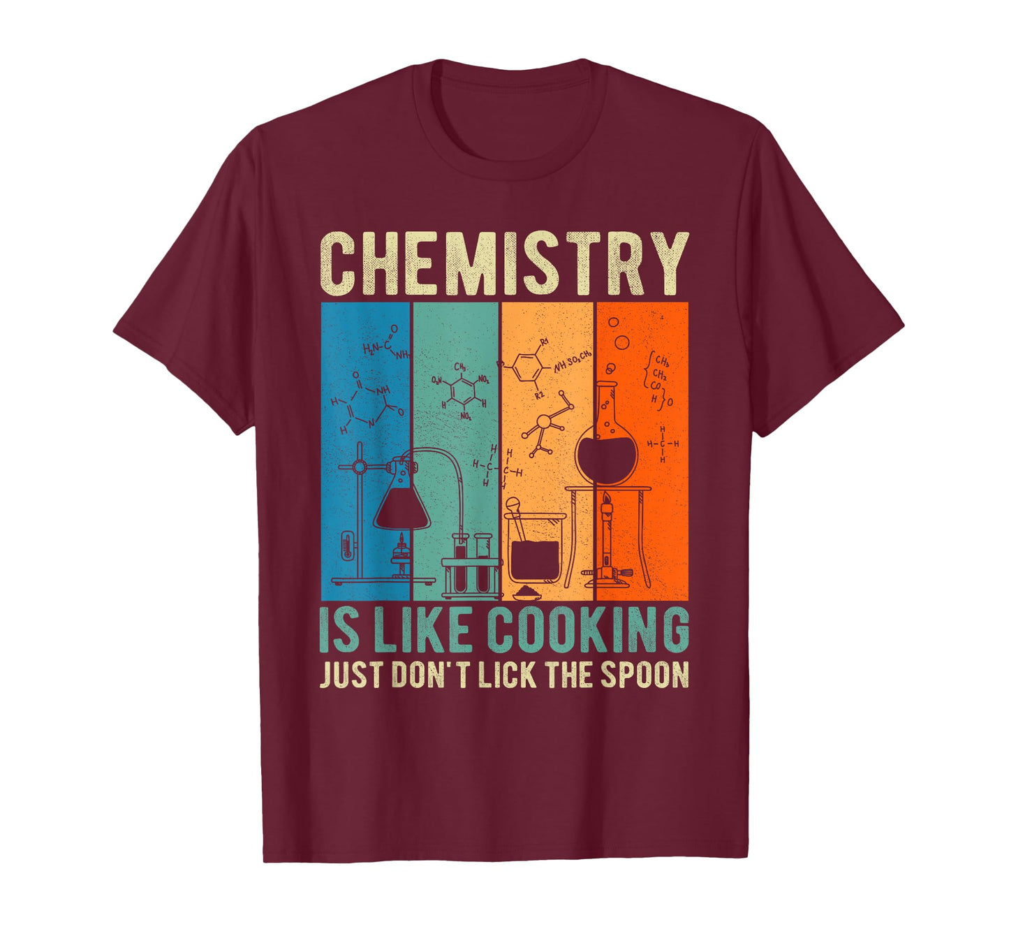 Science Chemistry Is Like Cooking Just Don't Lick The Spoon T-Shirt