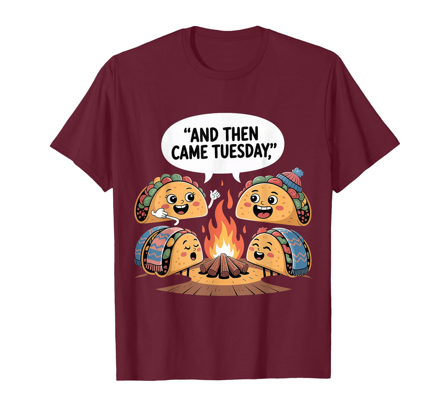 and Then Came Tuesday Taco Craving Food Jokes |- T-Shirt