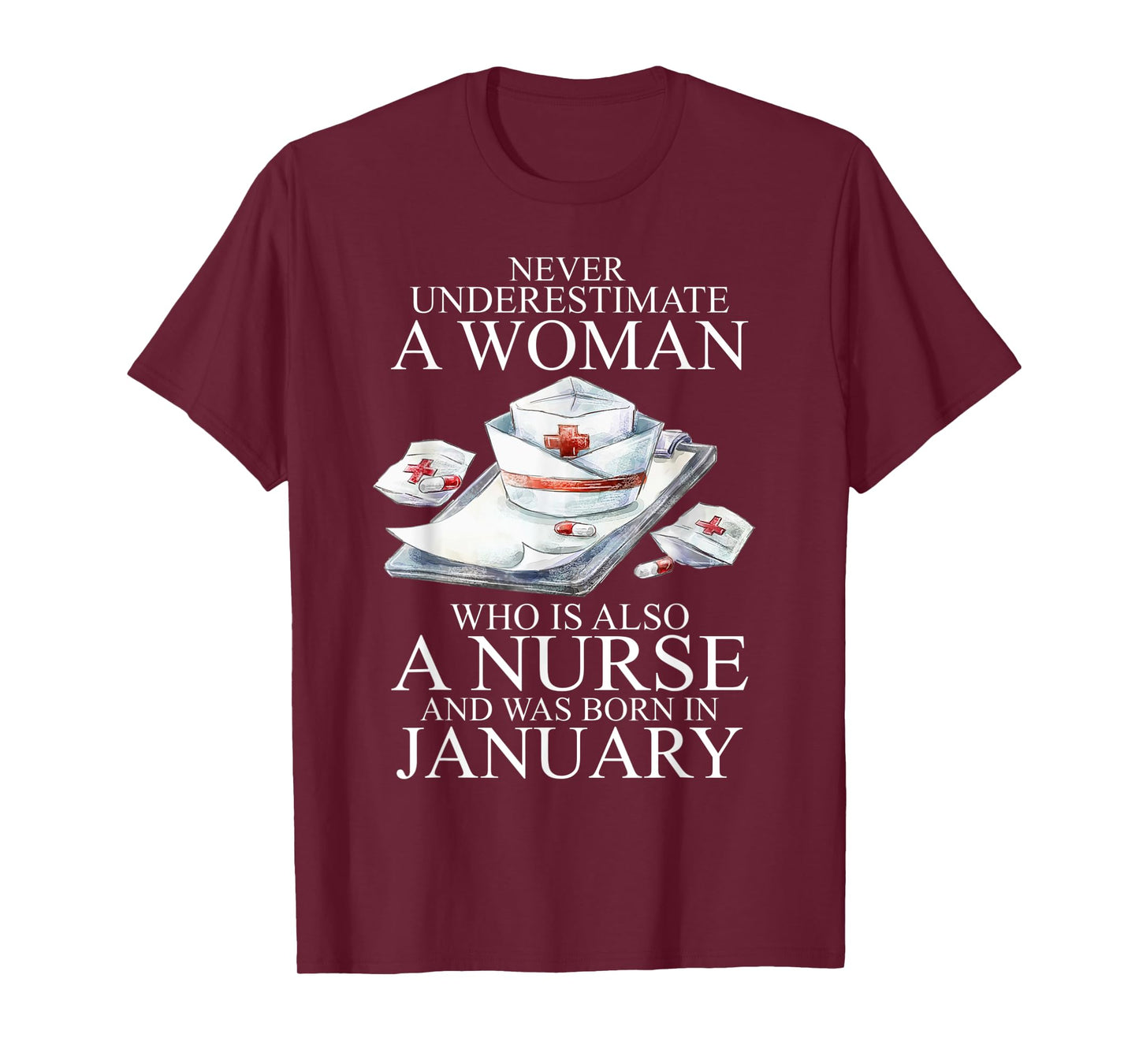 Never Underestimate A Woman Who Is A Nurse Born In January T-Shirt