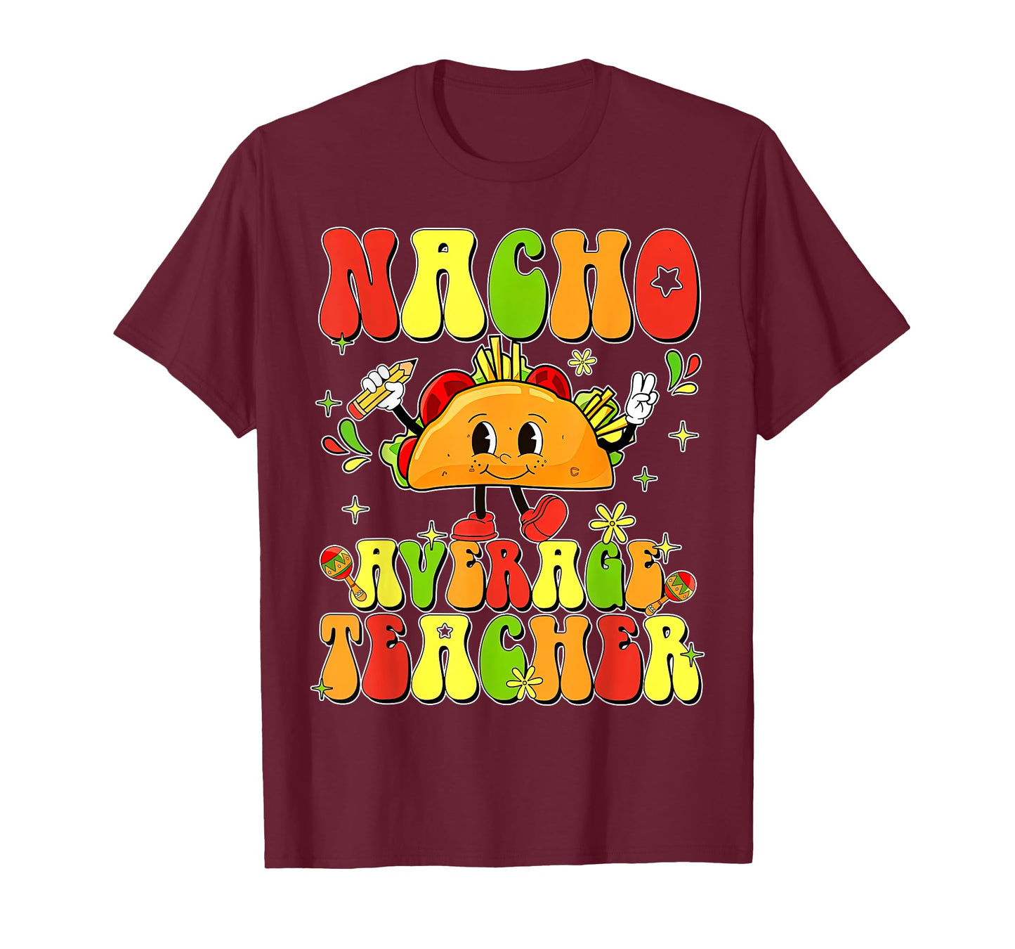 Cute Taco Nacho Average Teacher Cinco De Mayo Mexican Fiesta T-Shirt for Men Women