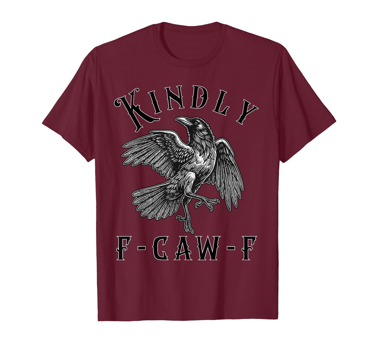 Funny Kindly F Caw F Raven Bird Saying Graphic F-Caw-F Crow T-Shirt