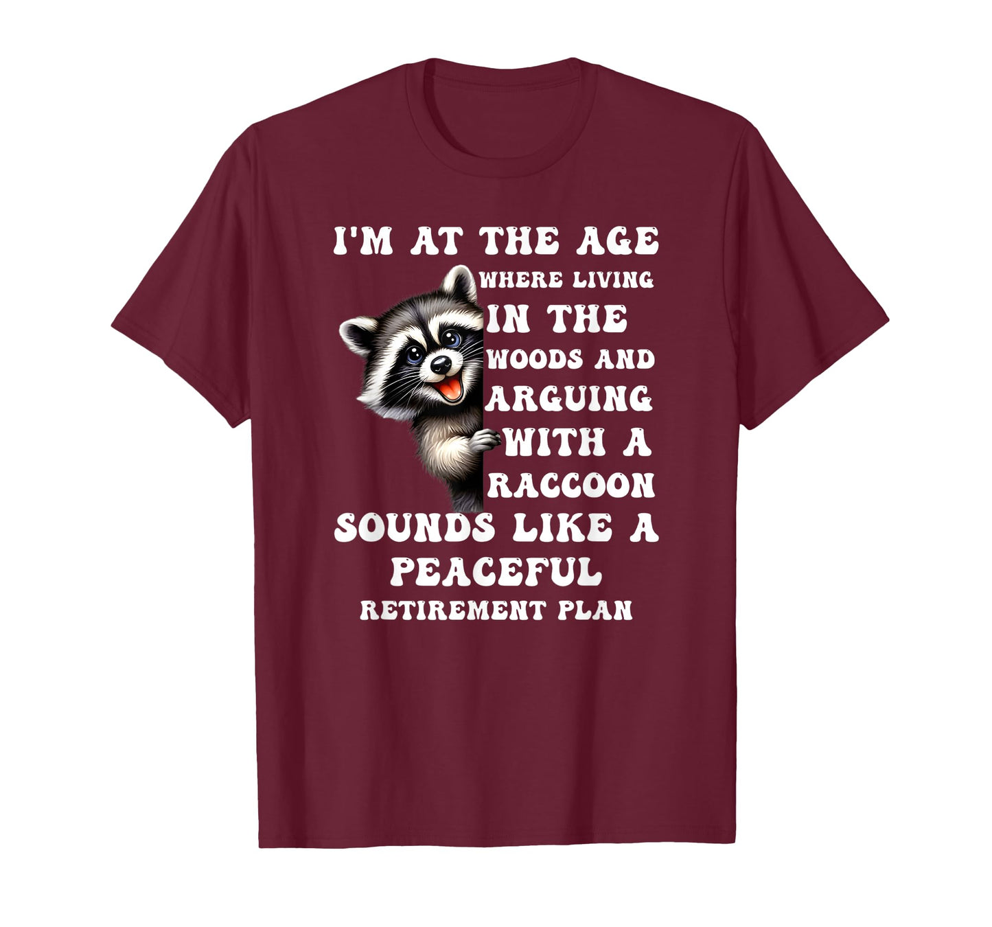 I'm at The Age Where Living in The Woods and Arguing with a T-Shirt