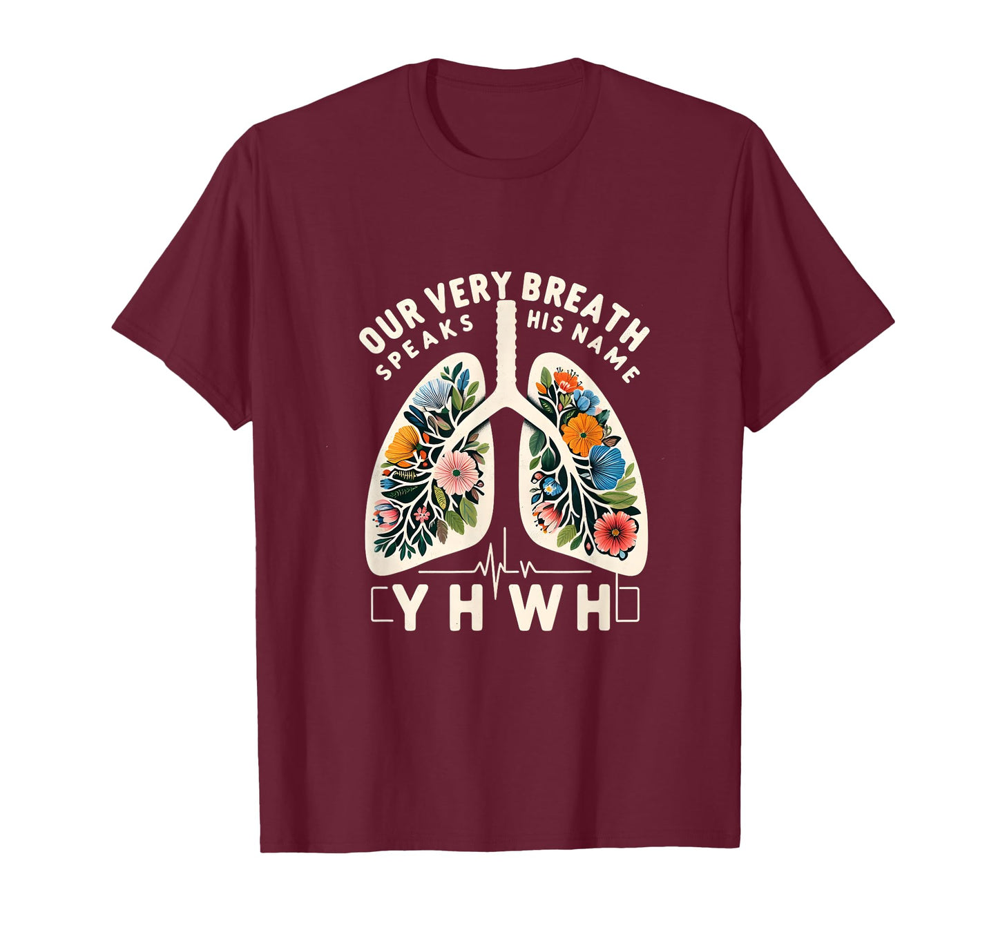 Our Very Breath Speaks His Name YHWH Floral Lungs Christian T-Shirt