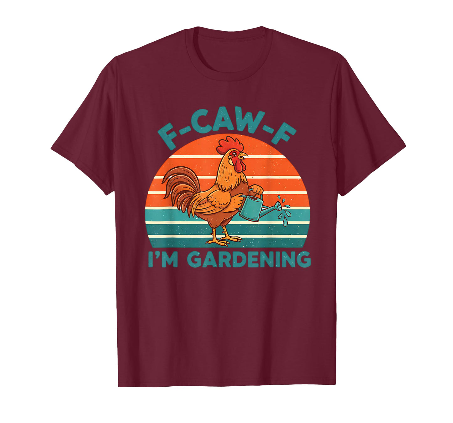 Funny Rooster F-Caw-F I'm Gardening Chicken Meme T-Shirt