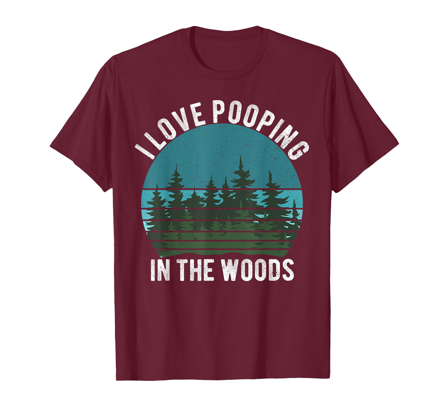 I Love Pooping in the Woods Camping Hiking Funny Poop T-Shirt