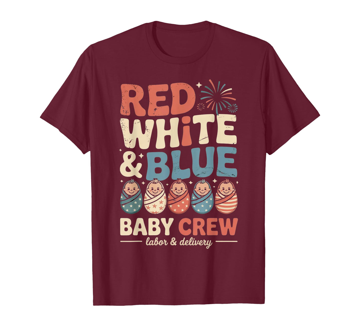Red White Blue Baby Crew Labor Delivery Nurse 4th Of July T-Shirt