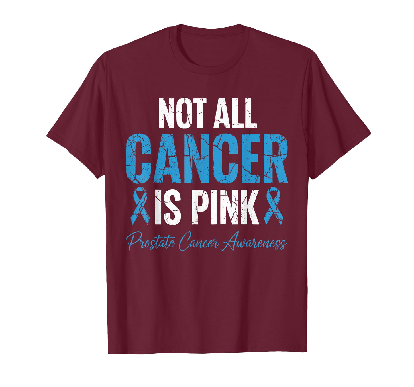 Not All Cancer is Pink Prostate Cancer Awareness Blue Ribbon T-Shirt