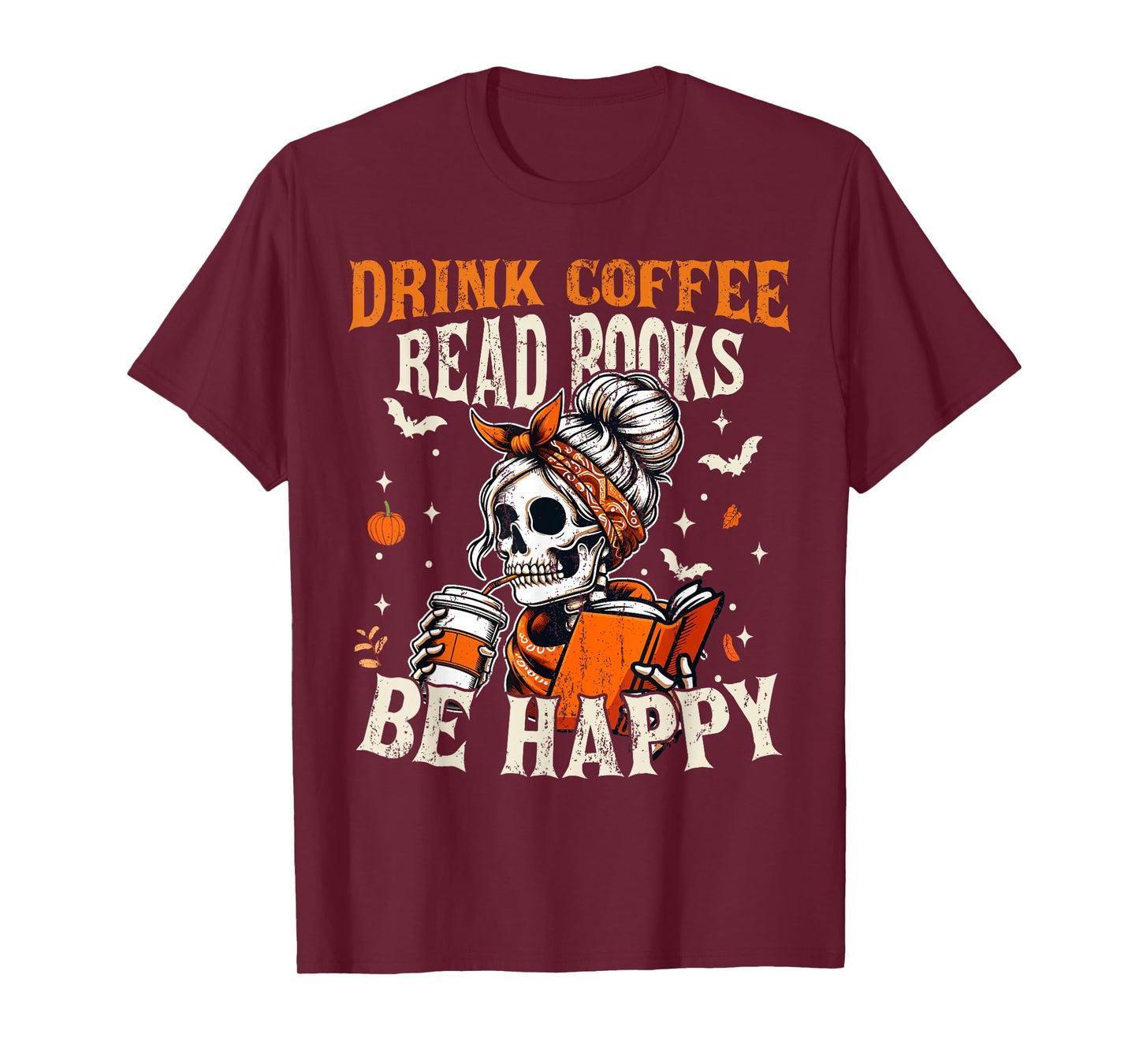 Read Books Drink Coffee Be Happy Funny Halloween Book Lovers T-Shirt