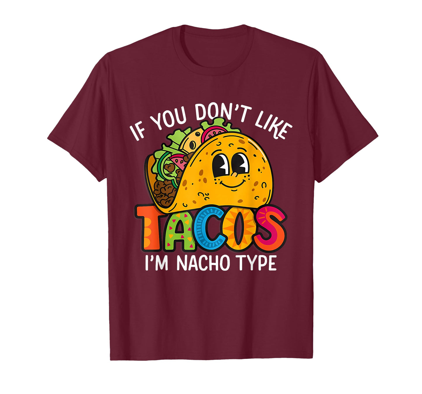 If You Dont Like Tacos I'm Nacho Type Funny Taco Nacho Lover T-Shirt