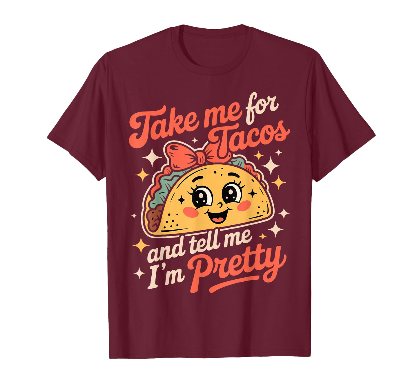 Taco Tacos Fun Tell Me I'm Pretty Cute Ladies T-Shirt