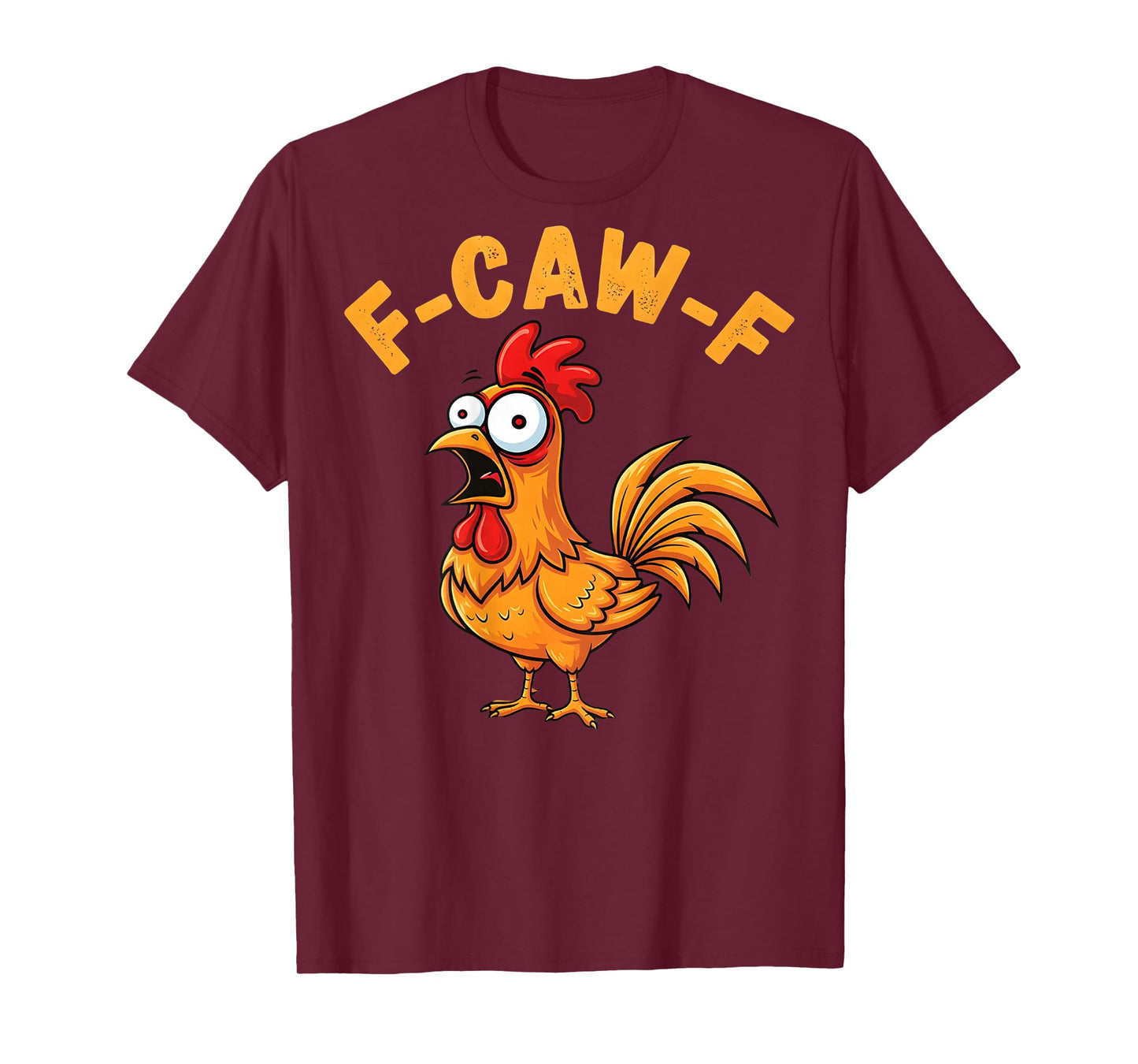 F-Caw-F Funny Chicken Humor Quote Rooster Meme (on Back) T-Shirt