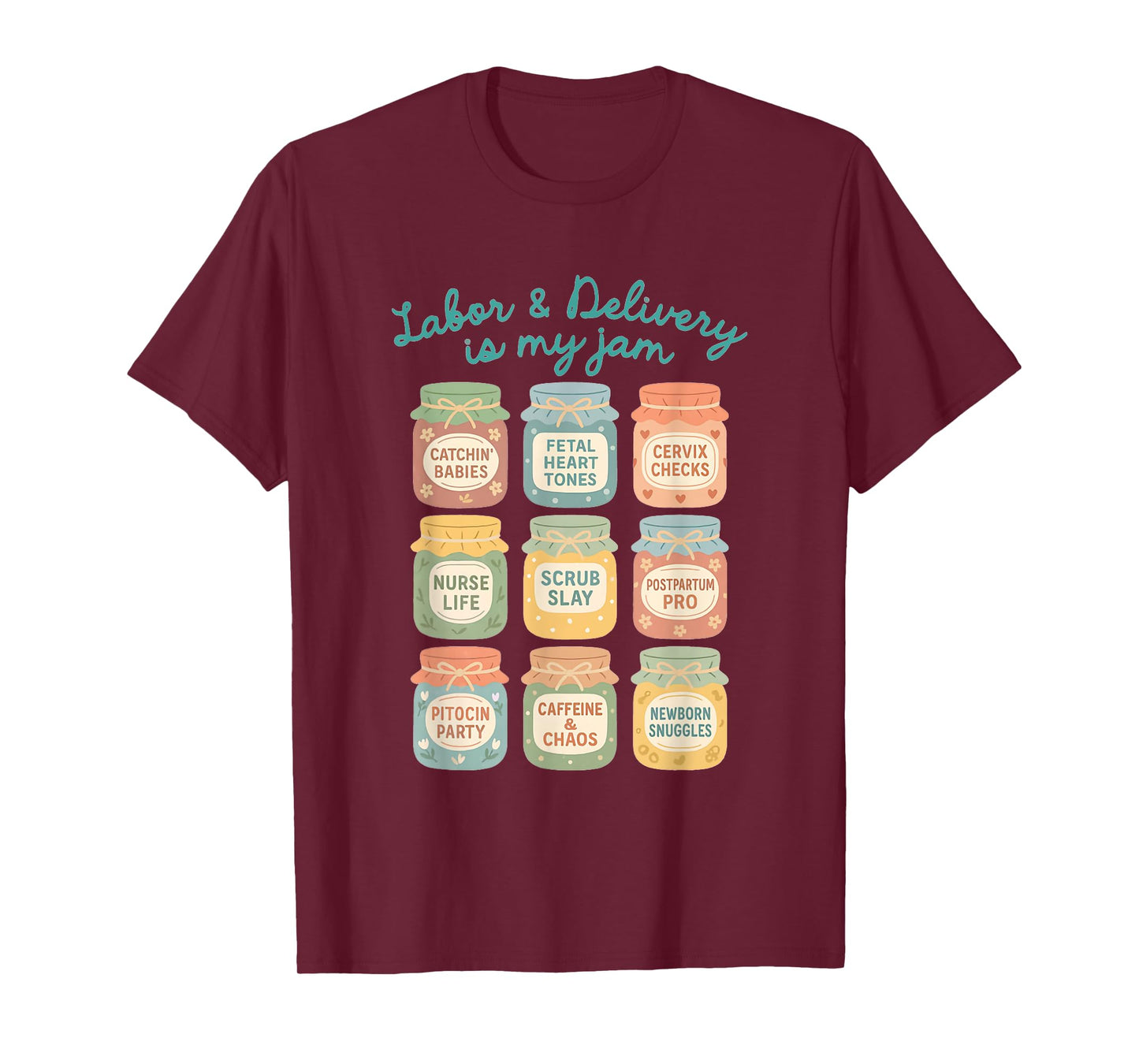 Labor and Delivery Is My Jam Funny L&D Nurse Nursery Nurse T-Shirt