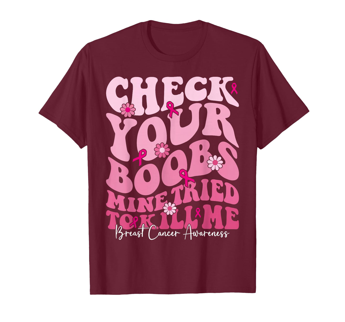 Check Your Boobs Mine Tried To Kill Me Funny Breast Cancer T-Shirt