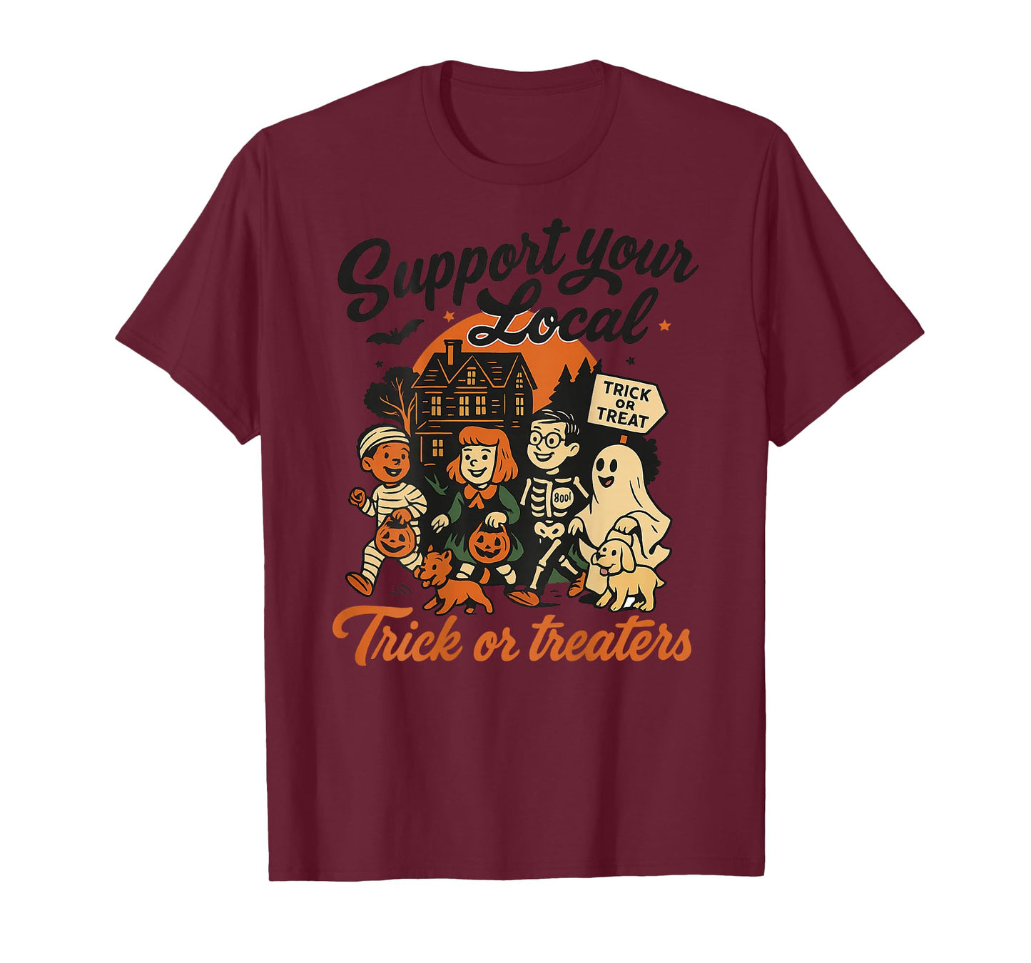 Support Your Local Trick Or Treaters Halloween - On Back T-Shirt