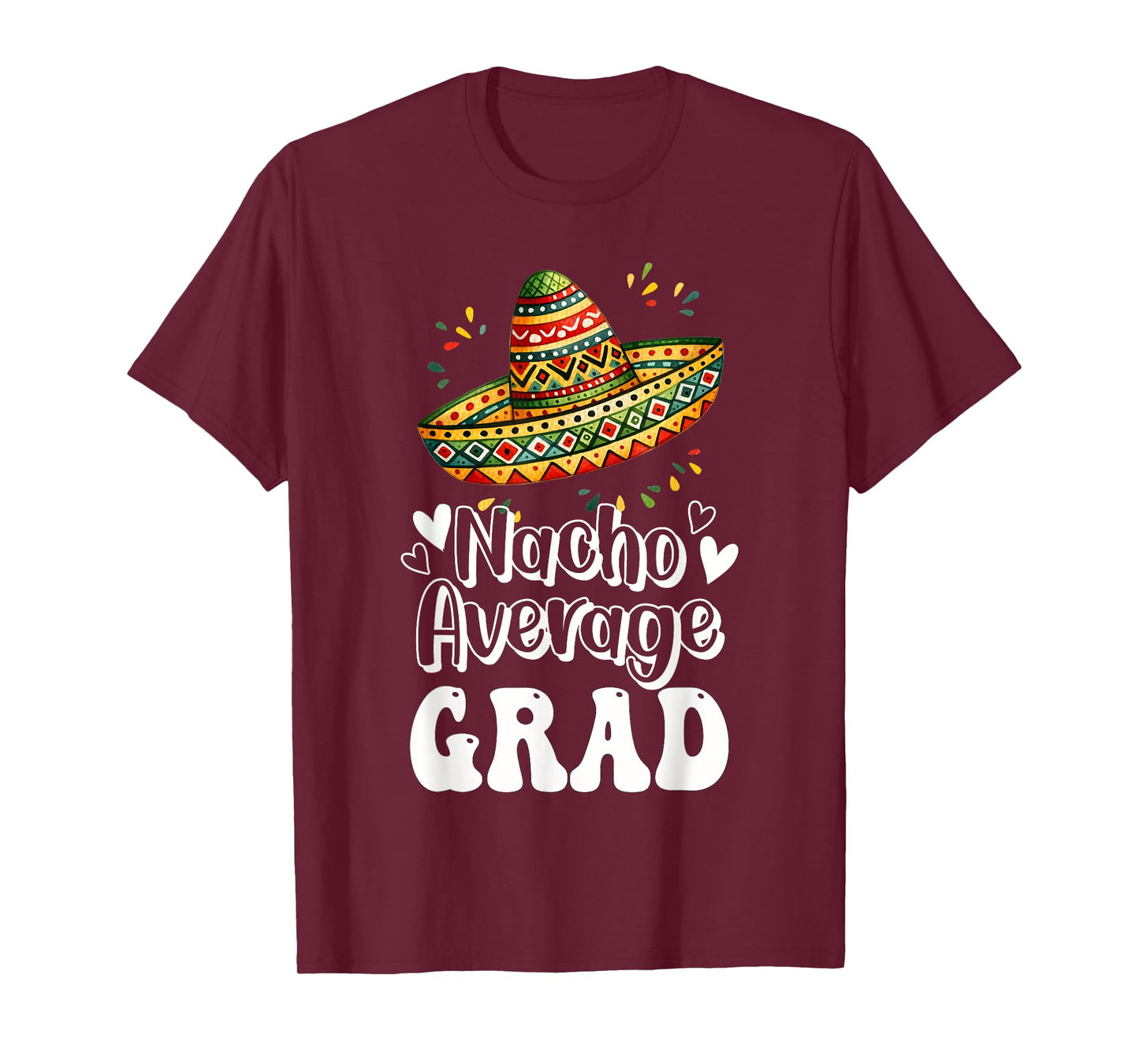 Nacho Average Grad Graduation Senior High College Fiesta T-Shirt