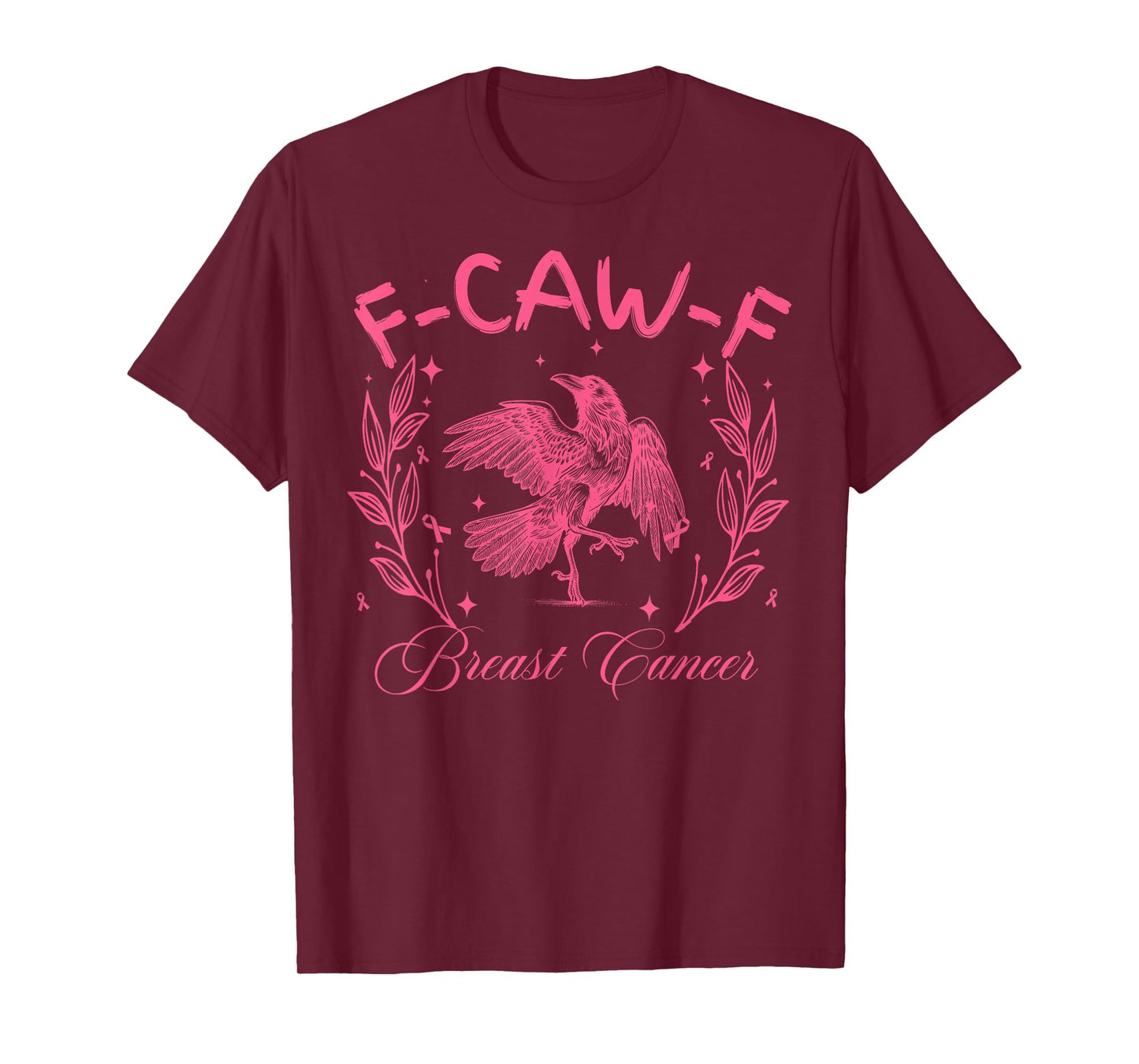 Breast Cancer F CAW F Cancer Funny Humor Joke Men Women T-Shirt