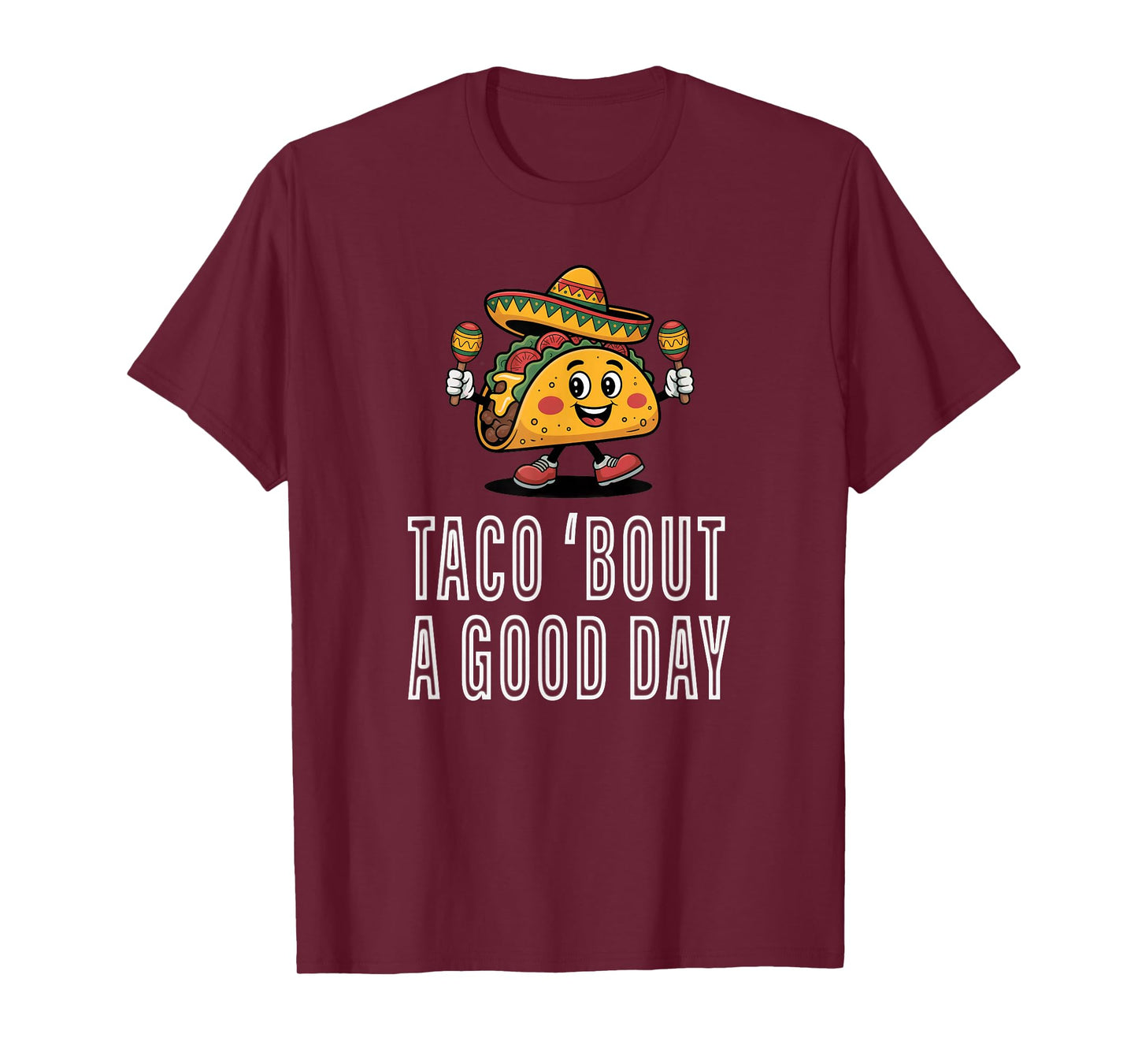 Taco 'Bout A Good Day Tuesday Mexican Lovers Funny Festival T-Shirt