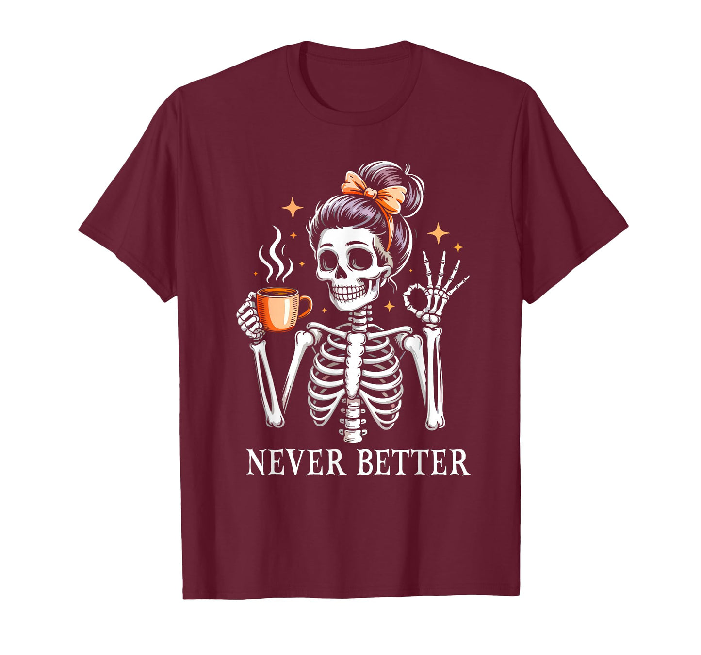 Halloween Shirts for Women Never Better Skeleton Funny T-Shirt