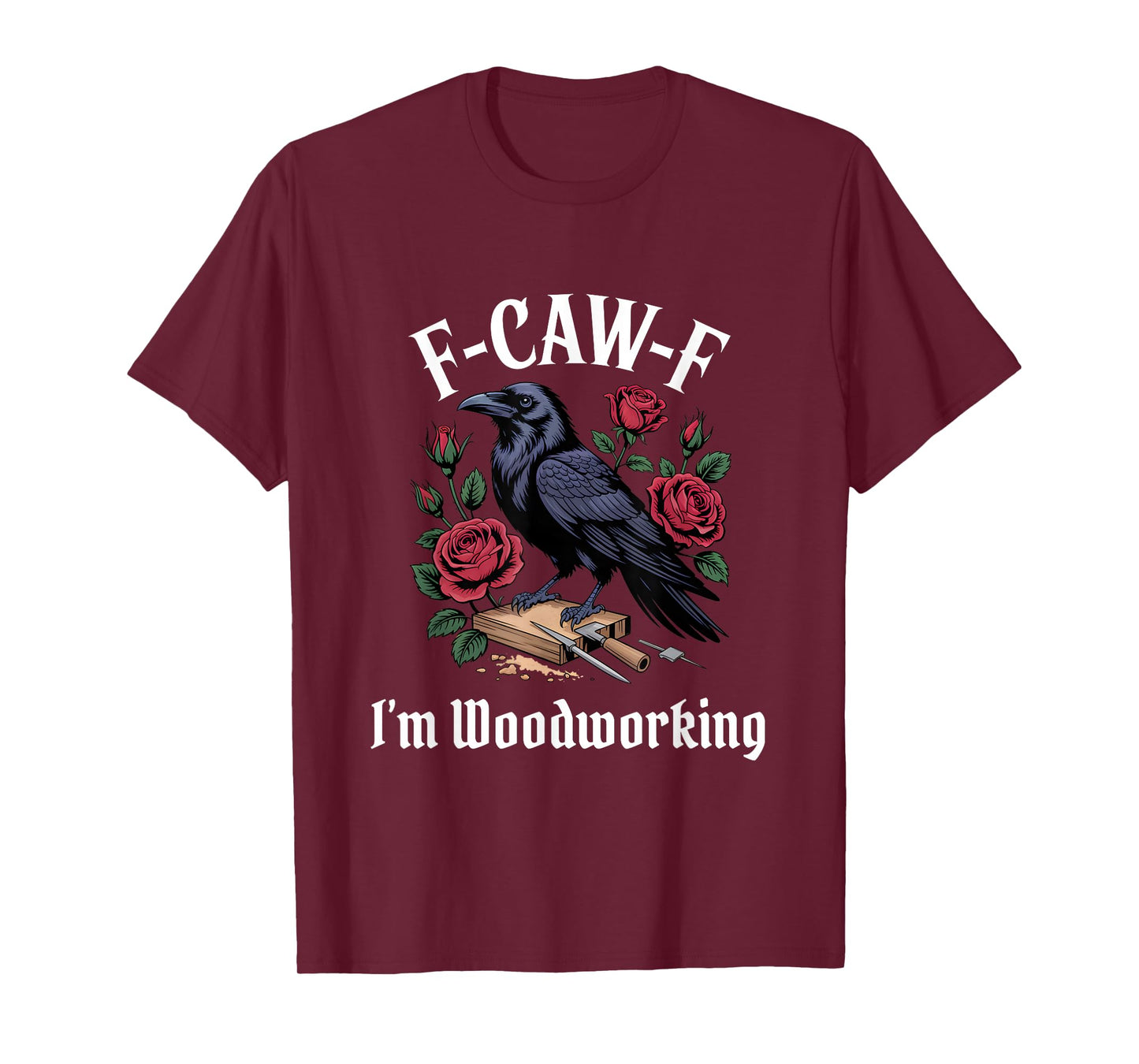 Funny F-Caw-F Woodworking Gothic T-Shirt