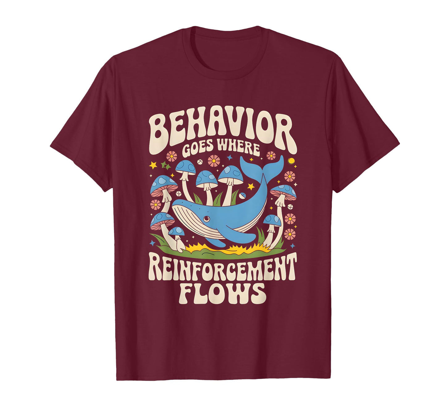 Behavior Goes Where Reinforcement Flows ABA Lover T-Shirt