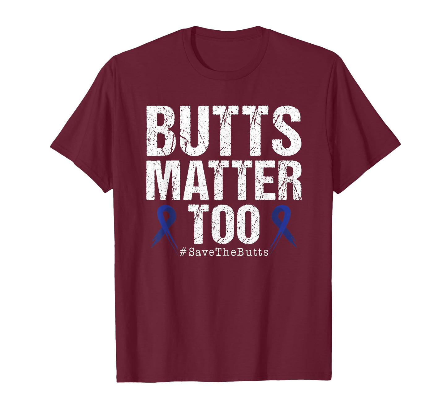 Butts Matter Too Save The Butts Colon Cancer Awareness T-Shirt