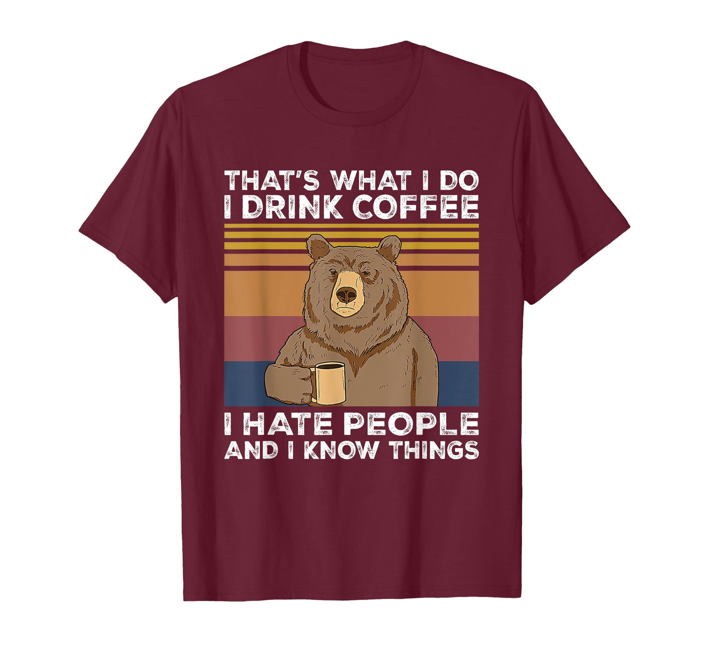 That's What I Do I Drink Coffee I Hate People Bear Gift T-Shirt