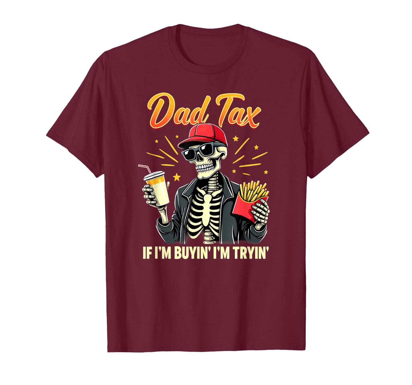 Skeleton Halloween Fastfood Dad Tax If I'm Buyin' I'm Tryin' T-Shirt