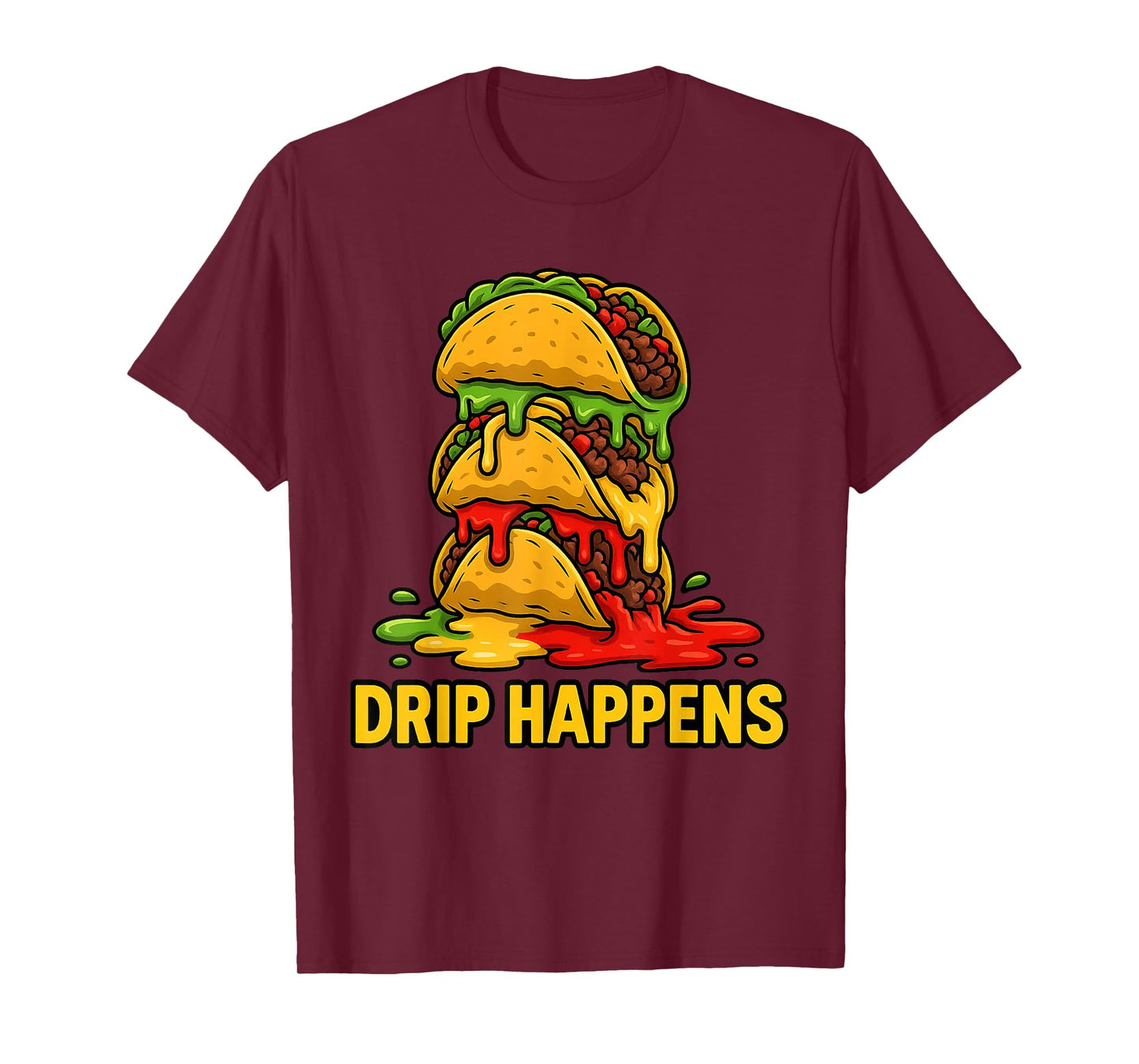 Funny Drip Happens Tacos Foodie National Taco Day T-Shirt