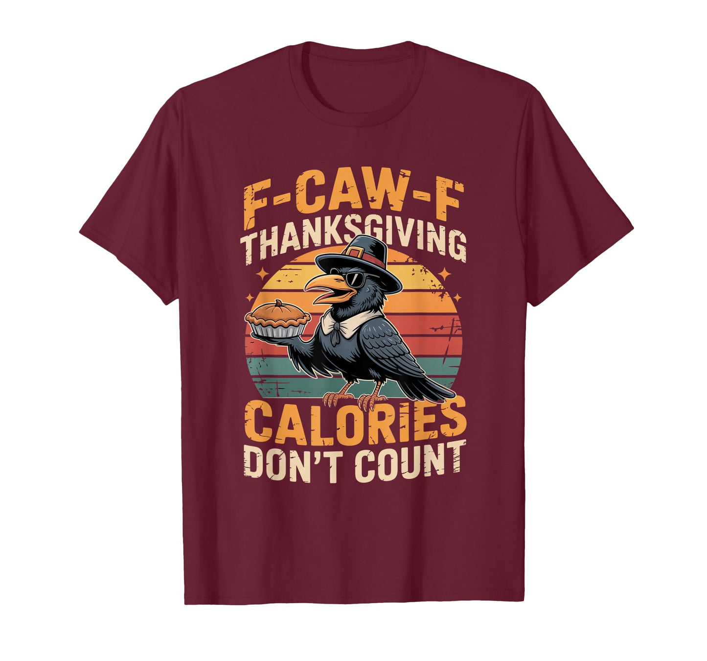 F-CAW-F Crow Thanksgiving Calories Don't Count Funny Turkey T-Shirt
