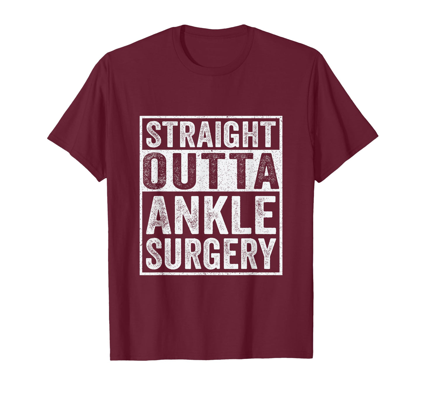 Straight Outta Ankle Surgery - Broken Ankle Surgery Recovery T-Shirt