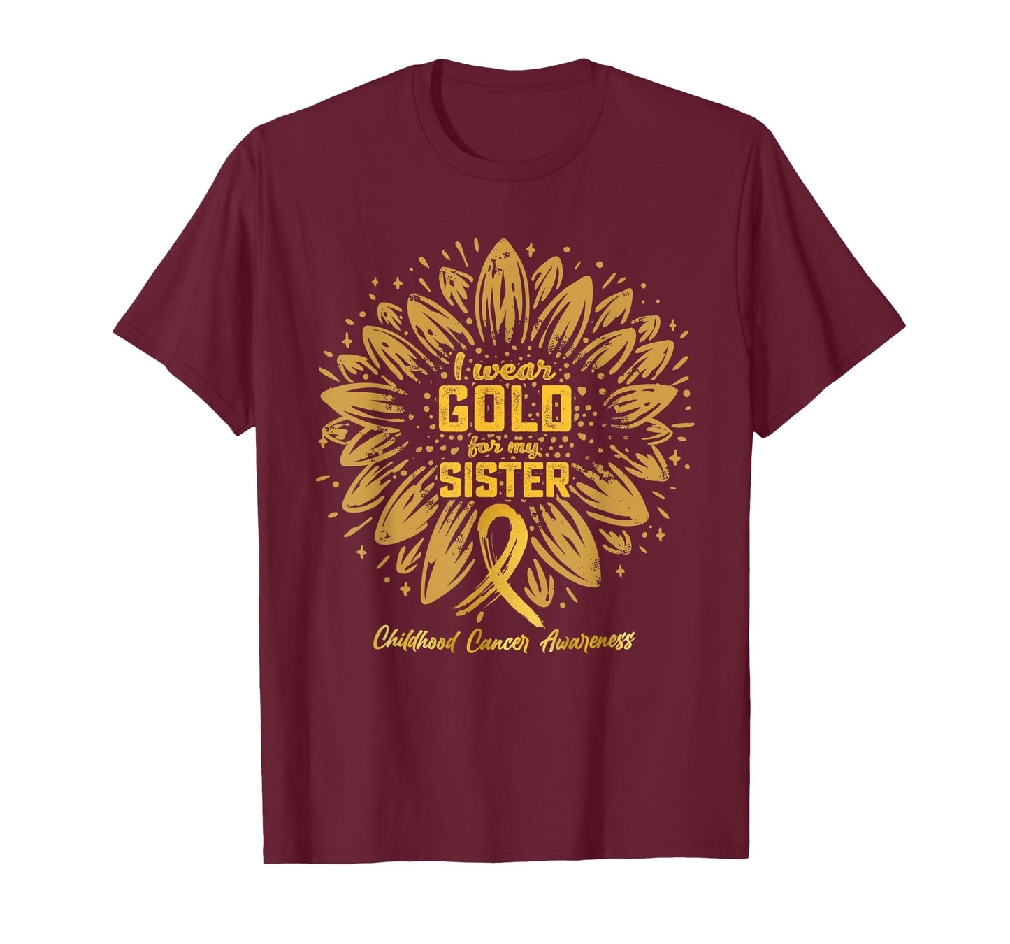 I Wear Gold For My Sister - Gold Sunflower Childhood Cancer T-Shirt