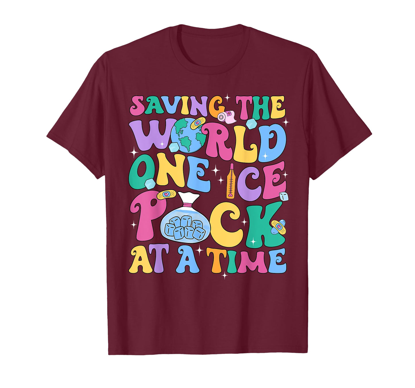Cute Nurse Week Saving The World One Ice Pack At Time School T-Shirt