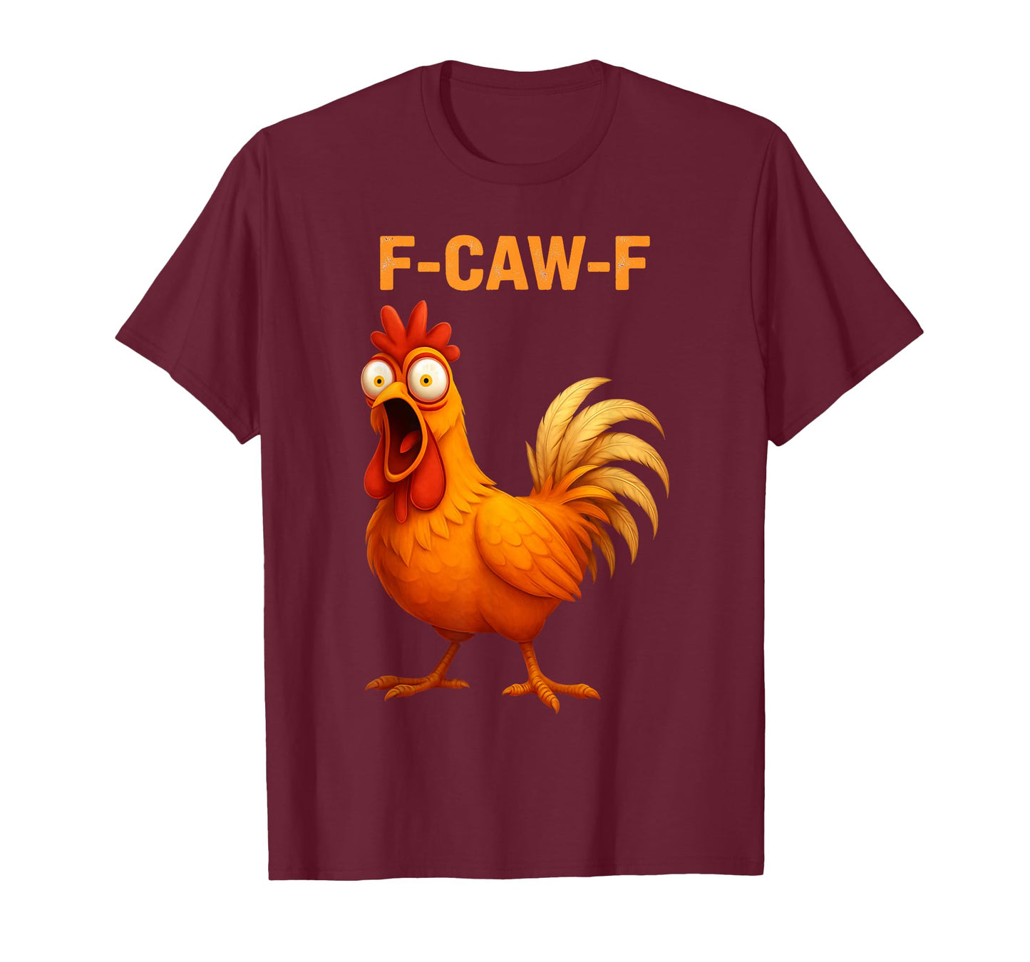 F-Caw-F Chicken Funny FCawF Rooster F Caw F Chicken T-Shirt