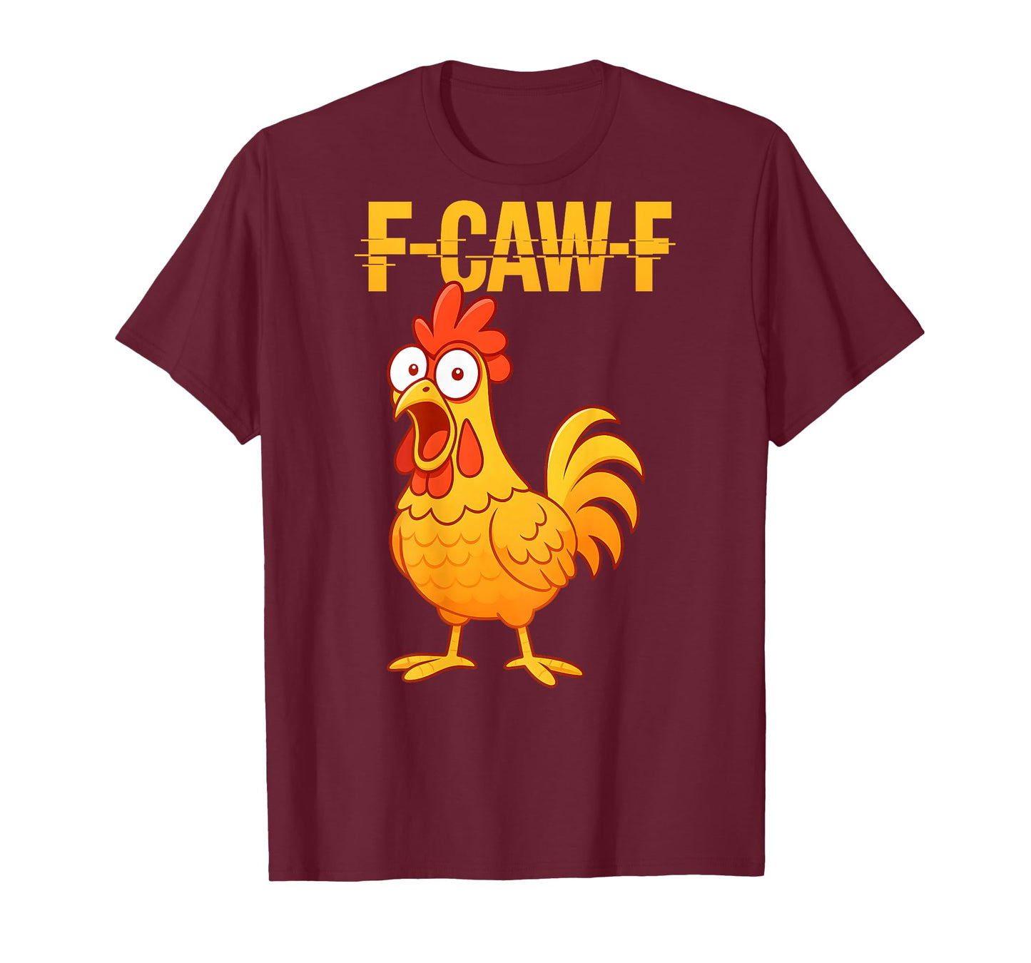 F-Caw-F Funny Chicken Humor Quote Rooster Meme (on Back) T-Shirt