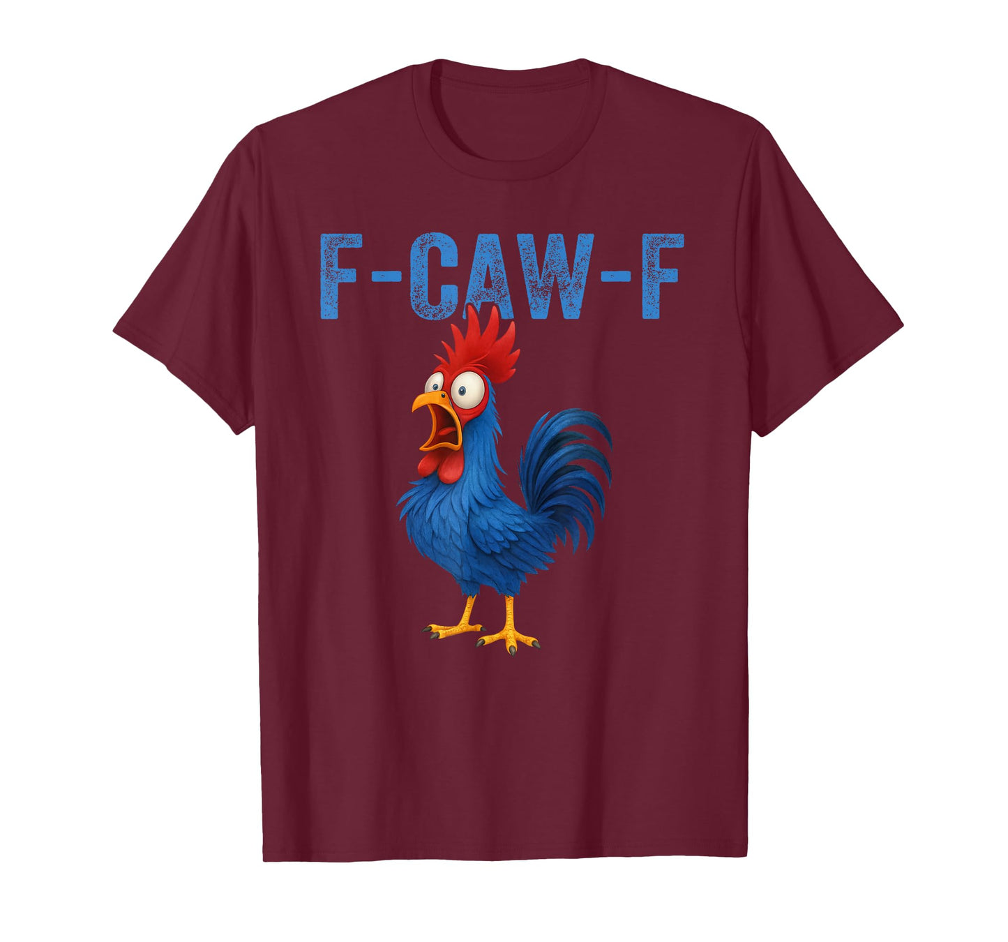 F-CAW-F Funny Rooster Chicken Farm Animal Humor Bird Lovers T-Shirt