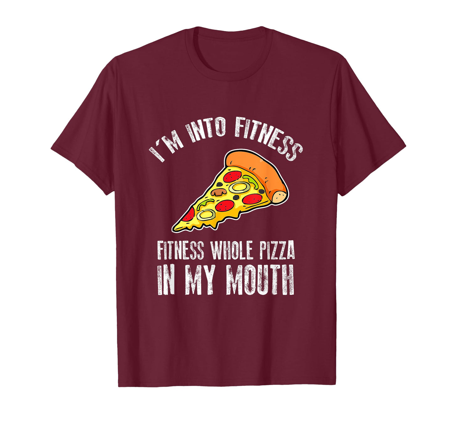 Funny I'm Into Fitness Whole Pizza In My Mouth T-Shirt
