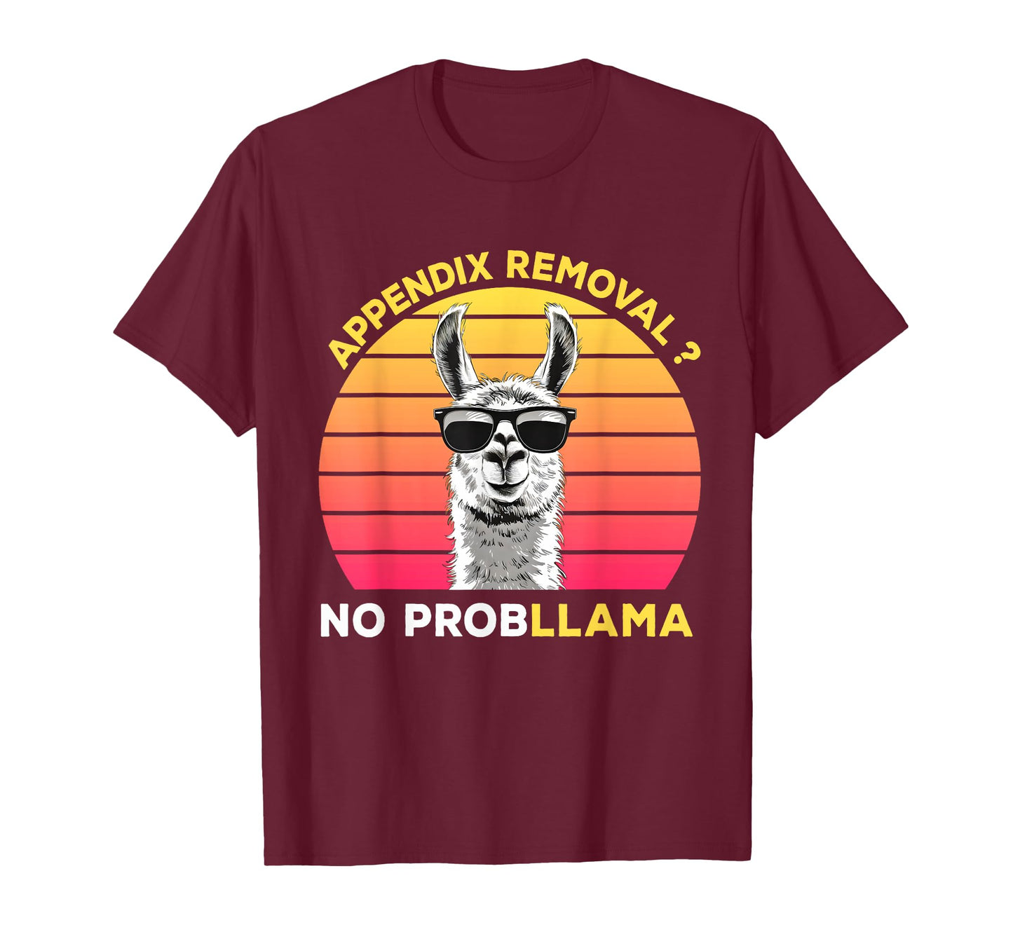 Appendix Surgery Recovery Appendix Removal No ProbLLama T-Shirt