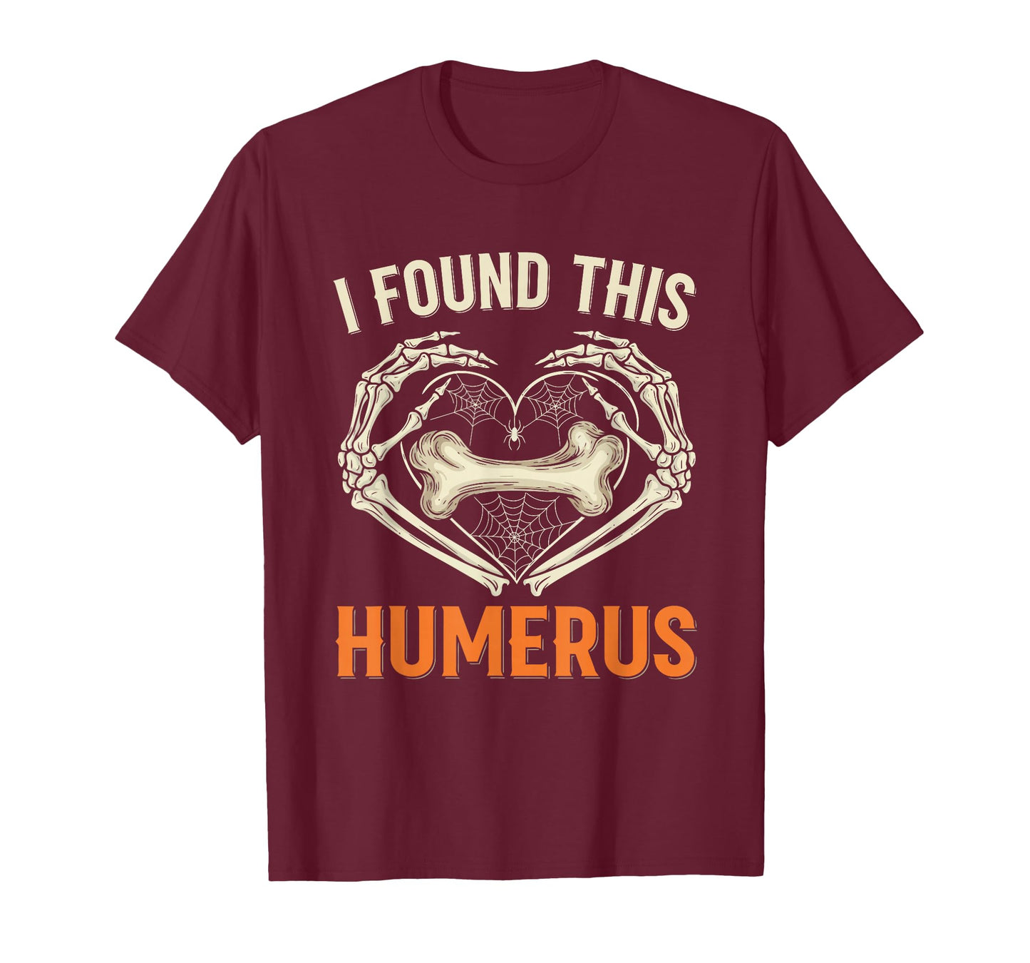 I Found This Humerus Skeleton Pun Anatomy Joke T-Shirt