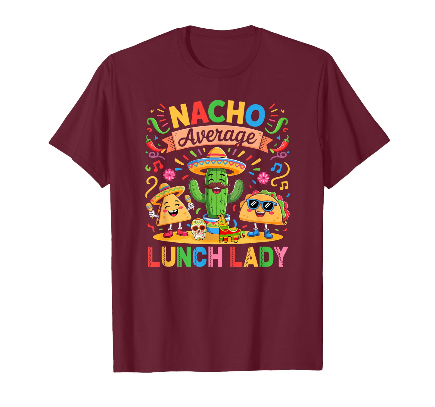 Nacho Funny Joke Lunch Lady Colorful Mexican Cinco De Mayo T-Shirt