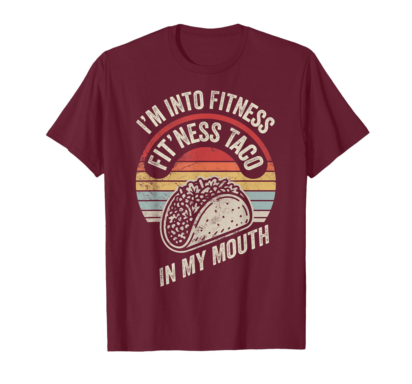 I'm Into Fitness Fit'ness Taco in My Mouth T-Shirt