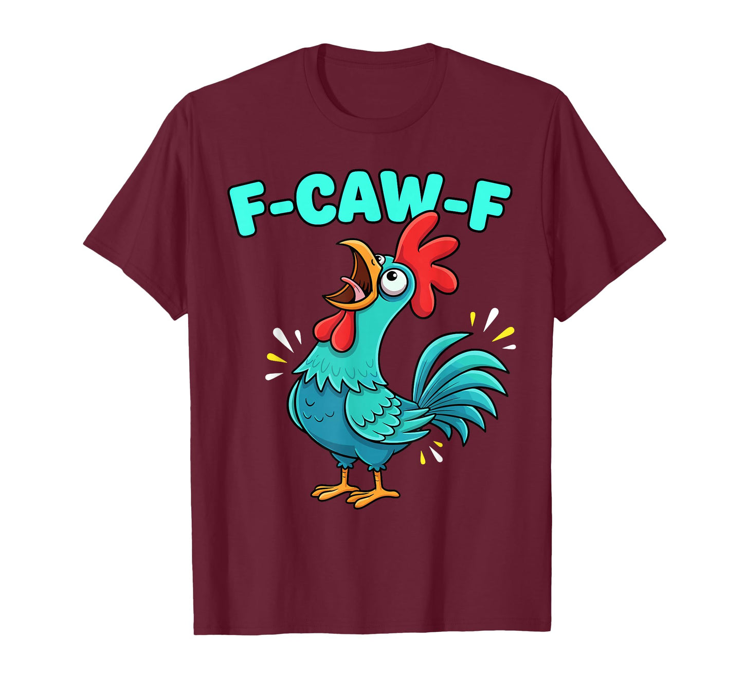 F-Caw-F Chicken Shirt Rooster Humor Funny Men Women T-Shirt