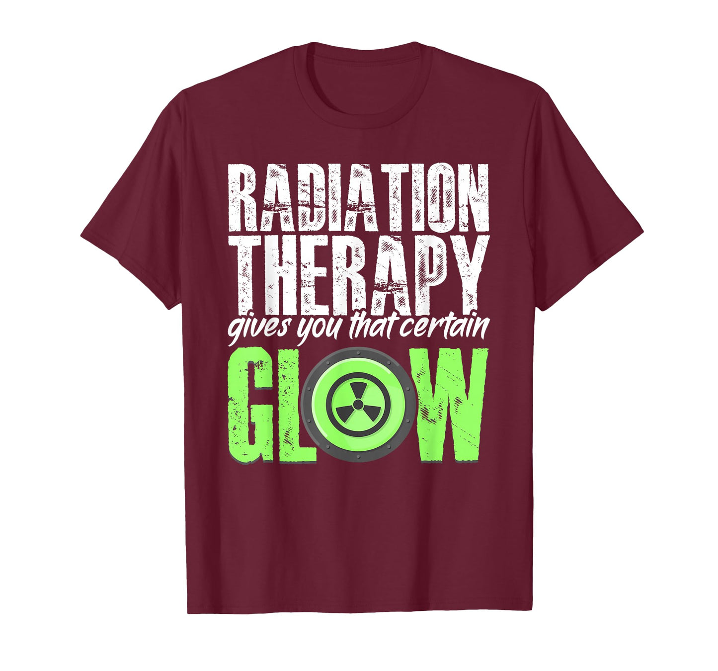 Radiation Therapy Give Certain Glow Cancer Warrior Rad Tech T-Shirt