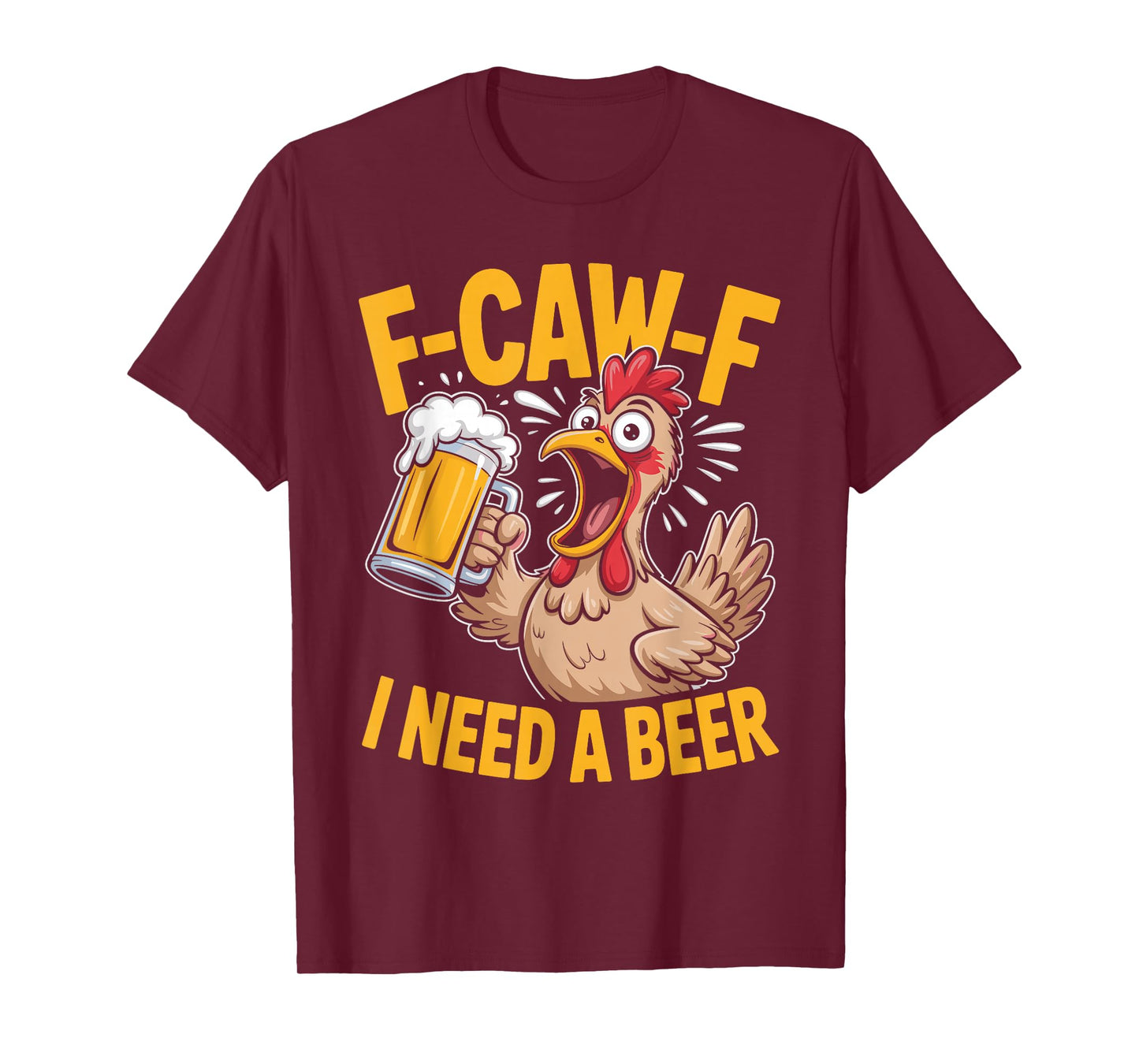 F-Caw-F Funny Chicken Need Beer Sarcastic Party F Caw F Meme T-Shirt