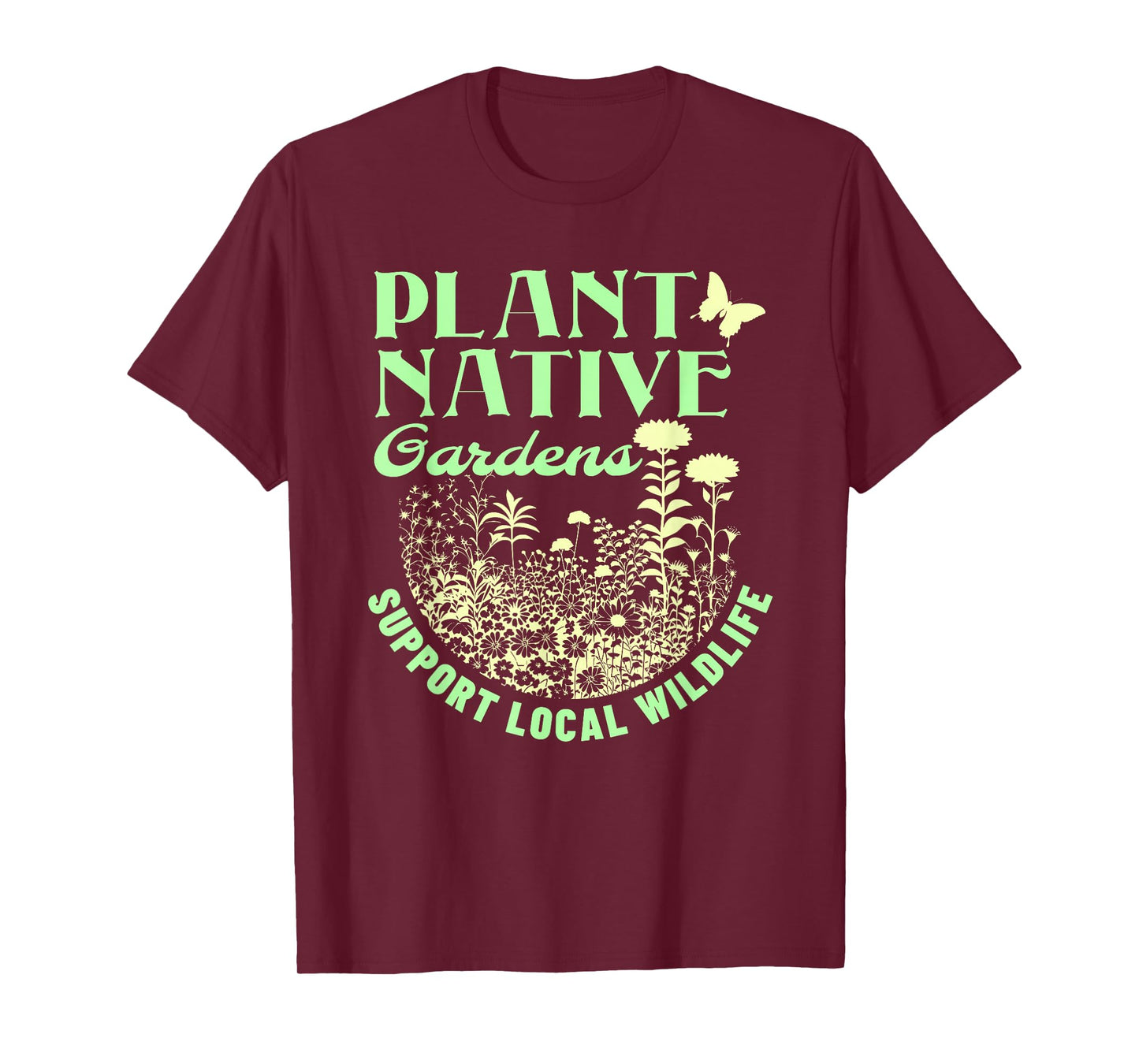 Plant Native Gardens Support Local Wildlife Gardening T-Shirt