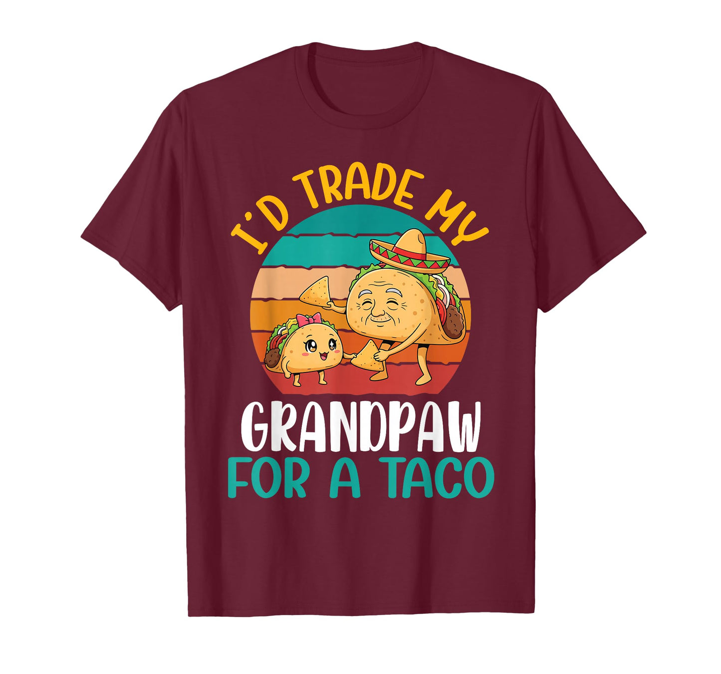 I’d Trade My Grandpaw for A Taco Man with Sombrero Sunset T-Shirt