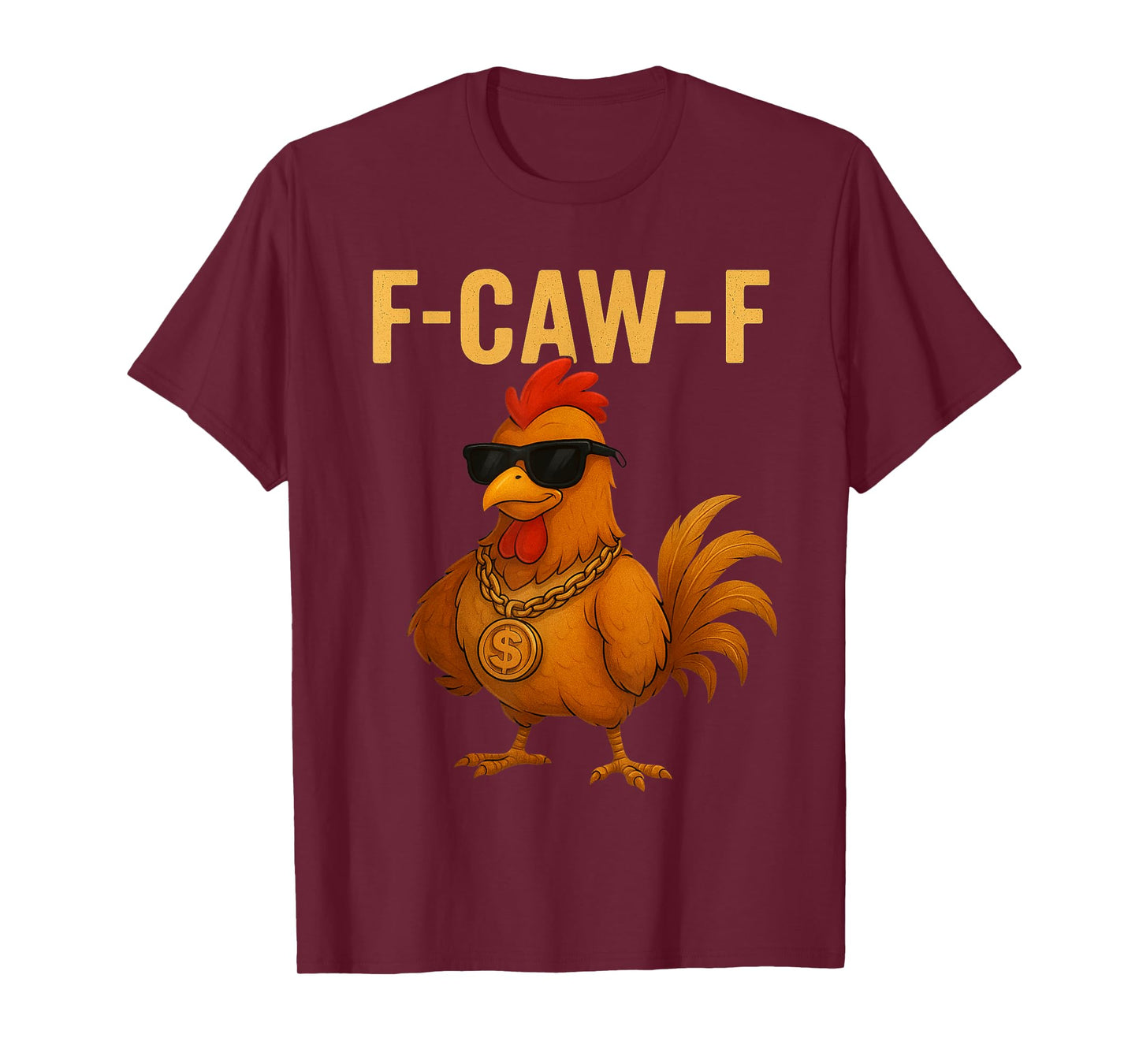 F-Caw-F Funny Chicken Humor Quote Rooster Meme Novelty T-Shirt